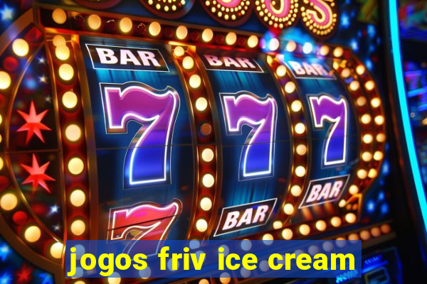 jogos friv ice cream